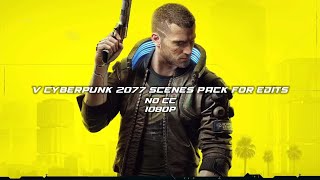 V Cyberpunk 2077 Scene Pack For Edits
