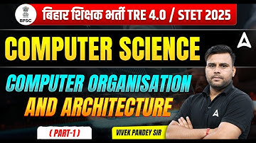 BPSC TRE 4.0 / BSTET 2025 | Computer Science - Computer Organisation  and Architecture #2