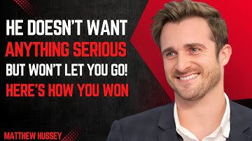 When he doesn’t want a serious relationship but still wants to see you THIS is how you win | Matthew
