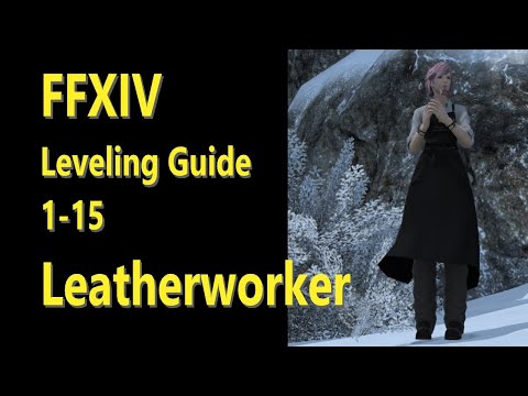 OUTDATED - FFXIV Leatherworker Leveling Guide 1 to 15 - post patch 5.2