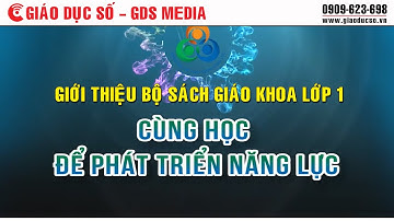 Giới thiệu bộ sách giáo khoa lớp 1 - Cùng học để phát triển năng lực