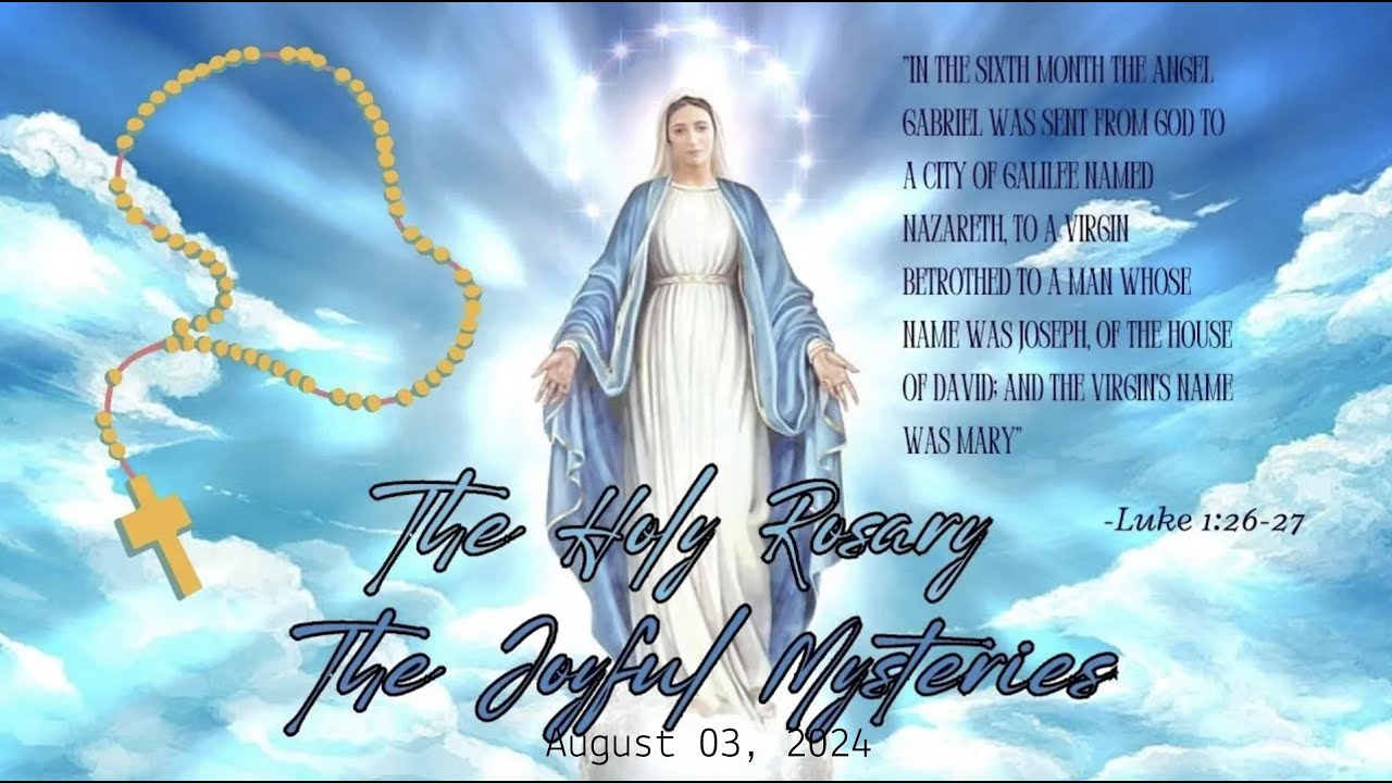 The Holy Rosary for Saturday, August 03, 2024: The Joyful Mysteries