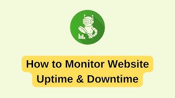 Website Uptime & Downtime Monitoring Tool  -  How to monitor website