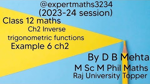 Inverse Trigonometric Functions Class 12 Maths | NCERT Book Example 6 Chapter 2