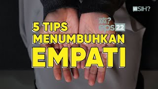 5 TIPS MENUMBUHKAN EMPATI I Ada Apa Eps.22