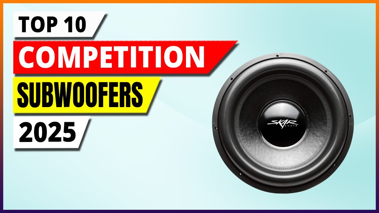 Top 10 Best Competition Subwoofers