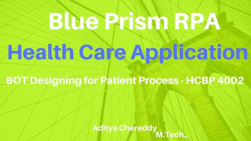 BluePrism RPA-Health Care App - Design BOT for Patient Process - HCBP 4002-Aditya RPA Academy