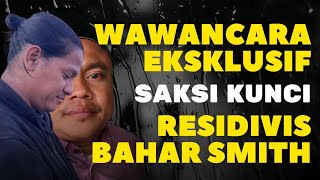 SAKSI KUNCI ANGKAT BICARA‼️TERSANGKA RESIDIVIS BAHAR SMITH‼️