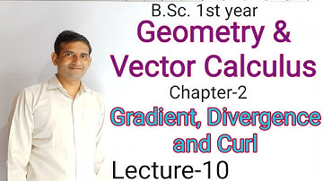 Bsc 1st year| L-10|Geometry & Vector |Gradient, divergence and curl |Jitendra kumar
