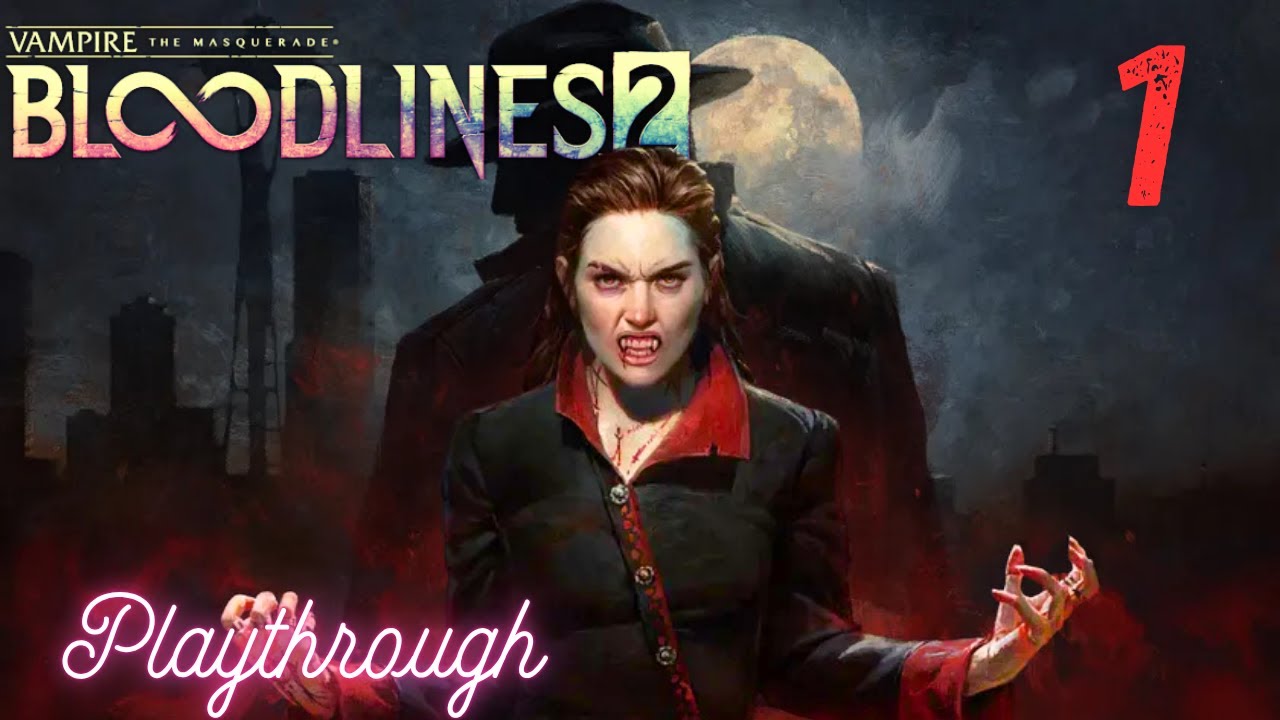 Vampire: The Masquerade – Bloodlines 2 - Ep 1 (No Commentary)