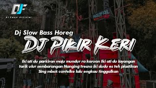 DJ PIKIR KERI || BASS HOREG [DJ FAUZI ]