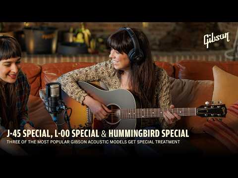 Introducing the new Gibson Acoustic Specials – J-45, Hummingbird & L-00 Special