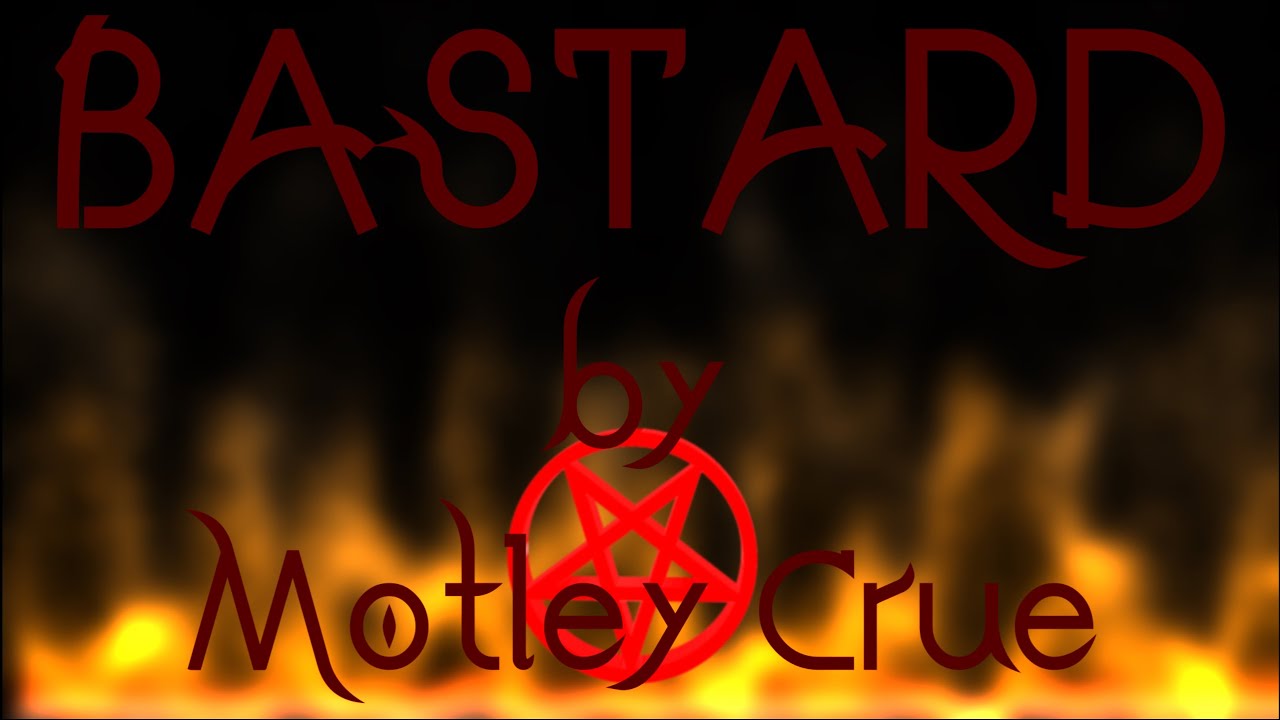 Motley Crue Bastard (lyrics) YouTube