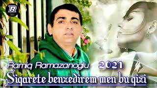 Super Sevgi Mahnisi-Ramiq Ramazanoglu-Siqarete benzedirem men bu qizi-2021 (Dinlemeye Deyer) Resimi