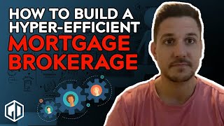 How I automate my mortgage brokerage to become hyper efficient