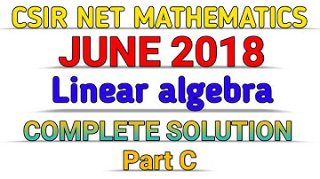 CSIR NET MATHEMATICS || JUNE 2018 || LINEAR ALGEBRA || PART C || SOLUTION