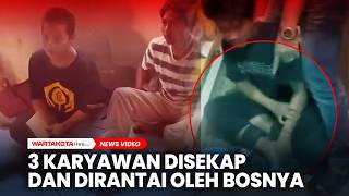 Viral 3 Karyawan Diborgol, Dirantai, Disekap Tiga Minggu Oleh Bosnya