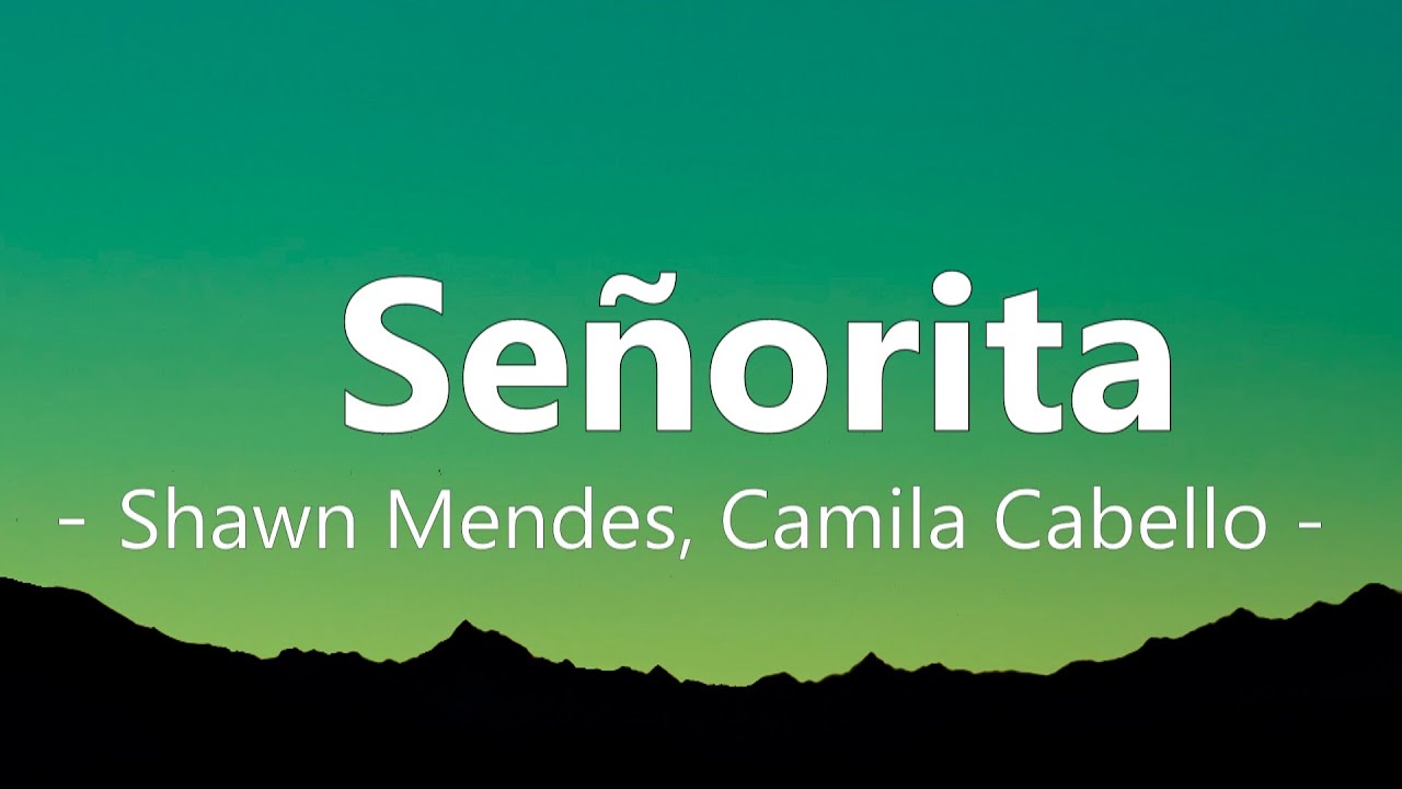 I Like When You Call Me Senorita Shawn Mendes, Camila Cabello - Señorita (Lyrics)| I love it when you