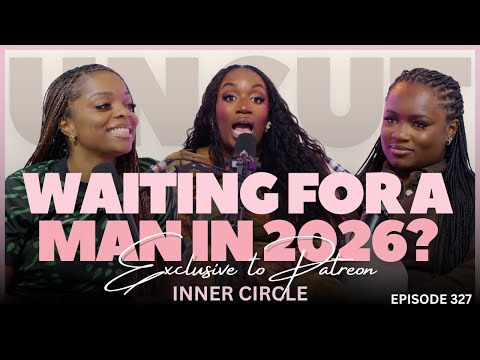 "I Miss My Ex & I Still Love Him" | Waiting For A Man in 2026?‬ | EP. 327 | INNER CIRCLE