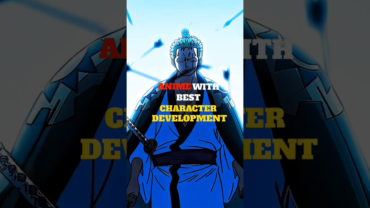Anime with the best character development || 