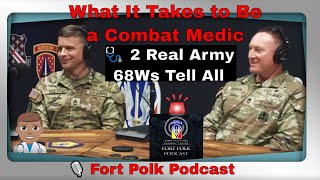 What It Takes to Be a U.S. Army Combat Medic (68W) | Fort Polk Podcast