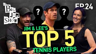 Top 5 TENNIS Players EVER | Lee McKenzie | The Big Jim Show