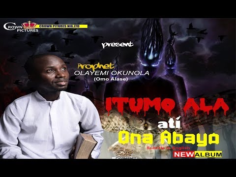 ITUMO ALA ati ONA ABAYO by Prophet OLAYEMI OKUNOLA (omo Alase)