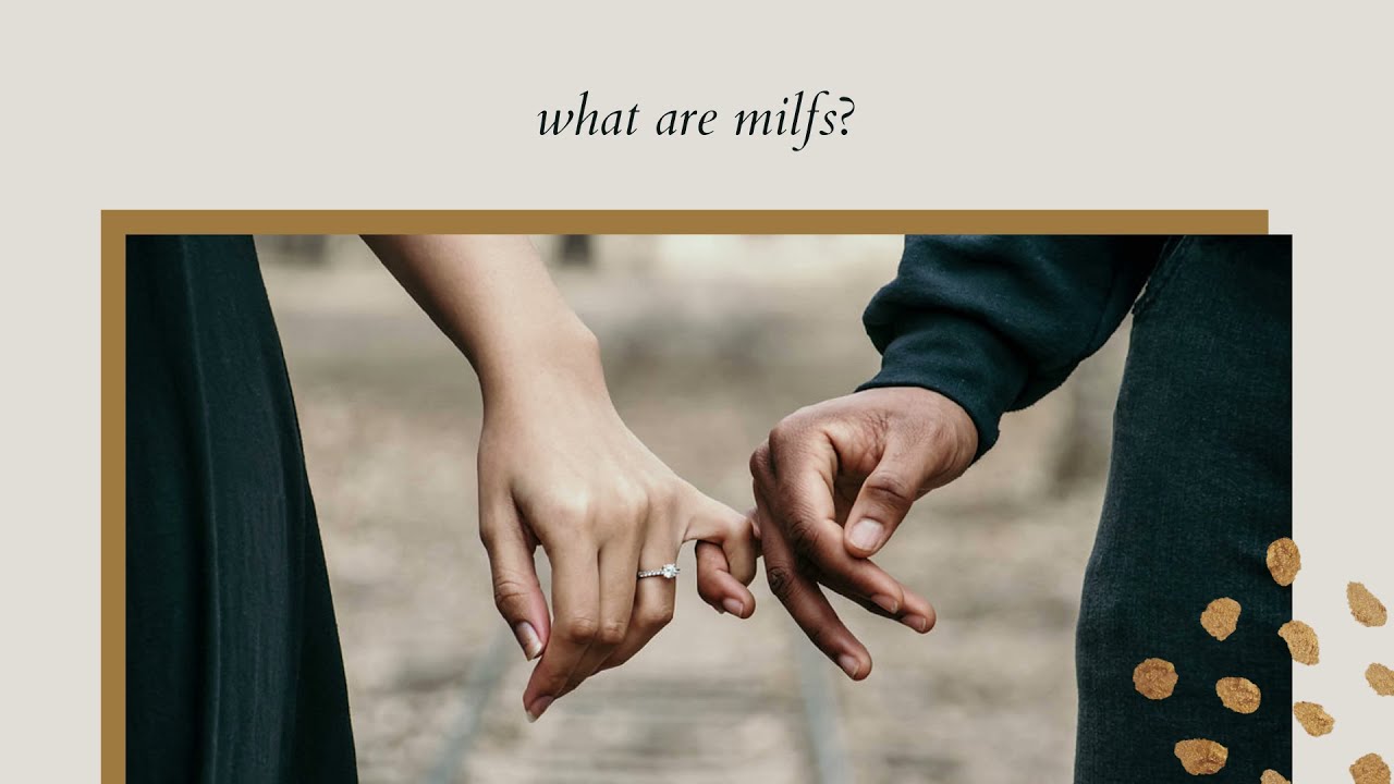 Milf: What are milfs Or What Does Milf Mean - YouTube