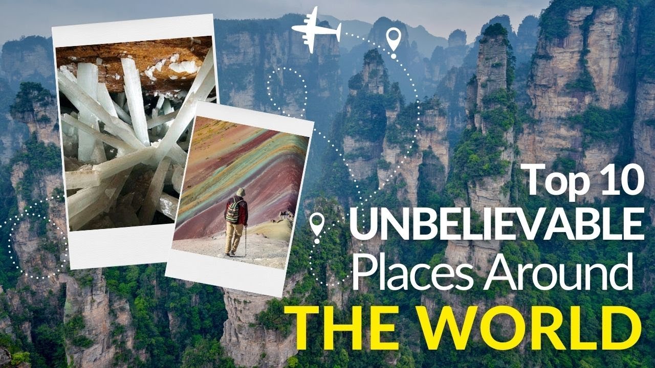 Top 10 Unbelievable Places You Won't Believe Exist travel adventure