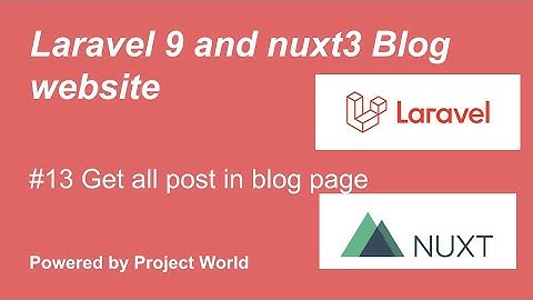 #13 Get all post in blog page | Laravel and Nuxtjs