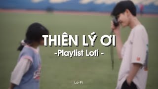 Thiên Lý Ơi, Thủy Triều, Mây x Gió x Đom Đóm ... | Playlist Nhạc Lofi Chill Nhẹ Nhàng