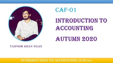 Lecture 02 || CAF-01|| Introduction to Accounting (Autumn - 2020)