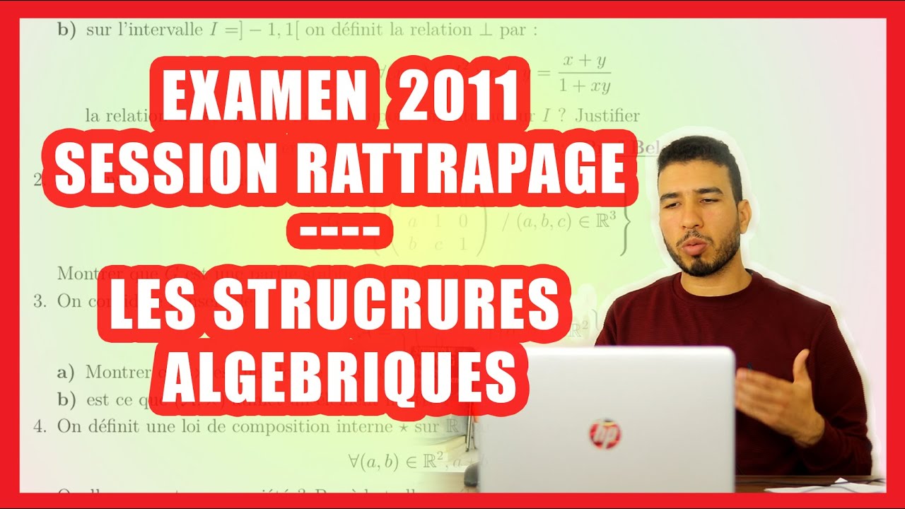 2 BAC SM  | EXAMEN NATIONAL 2011 RATTRAPAGE Corrigé  | CORRECTION DES STRUCTURES ALGEBRIQUES