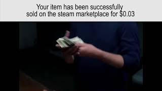 Your Item Successfully Sold On The Steam Marketplace For $0.03