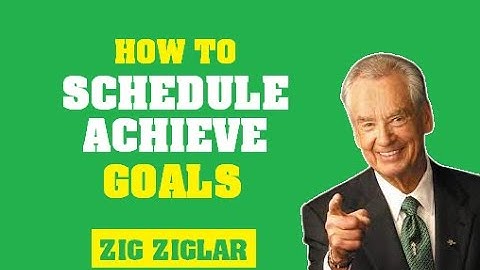 Zig Ziglar GOALS - Setting and Achieving Them On Schedule