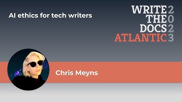 Chris Meyns - AI ethics for tech writers