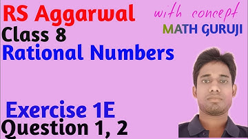 Rs aggarwal | Class 8 | Exercise 1E | Question 1|2 | Rational Numbers | MATH GURUJI | Rational No.