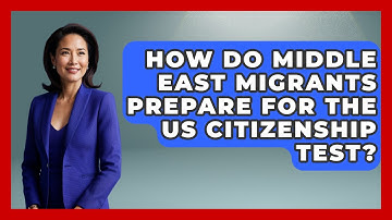 How Do Middle East Migrants Prepare For The US Citizenship Test? - Middle East Migraters