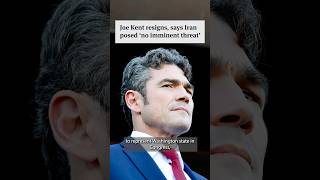 Joe Kent resigns, says Iran posed ‘no imminent threat’