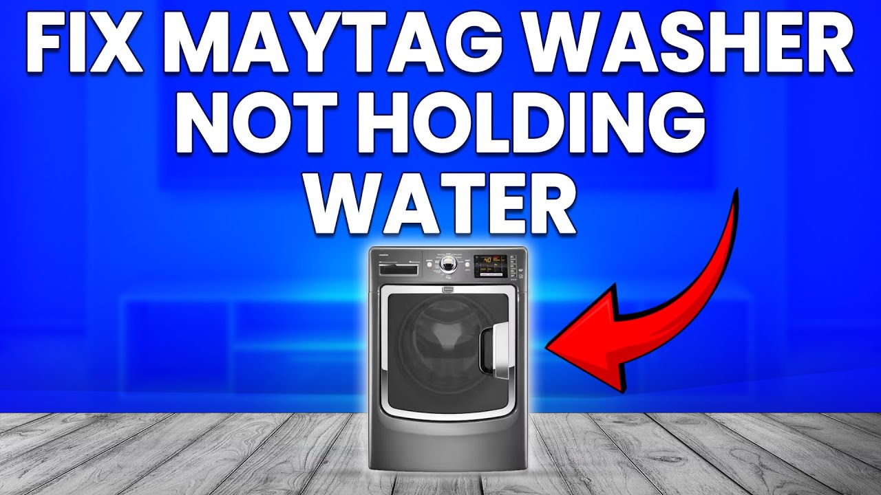 How To Fix Maytag Washer Not Holding Water (How To Troubleshoot Maytag