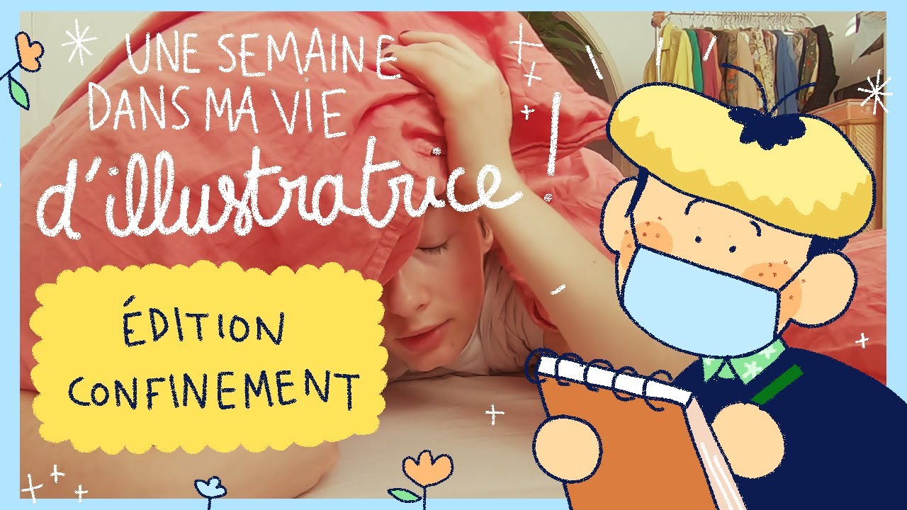 Une semaine dans ma vie d'illustratrice ÉDITION CONFINEMENT 😷 !