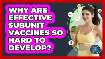 Why Are Effective Subunit Vaccines So Hard To Develop? - All About the Immune System