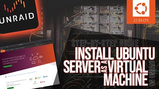 Step-by-step guide to setting up a Ubuntu Linux Server as a virtual machine on UNRAID