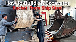 How to Build an Excavator Bucket From Ship Steel || Manufacturing Big Excavator Bucket From Scratch