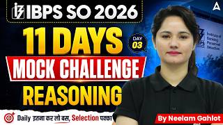 IBPS SO 2026 Reasoning Preparation | 11 Days Mock Challenge | Day 03