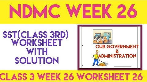 NDMC Class 3 SST Week 26  worksheet 26 answer ( 21/1/22)   ||OUR GOVERNMENT AND ADMINISTRATION ||