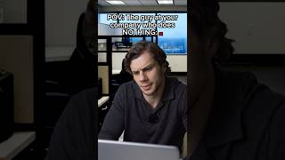 They guy at your company who does NOTHING!