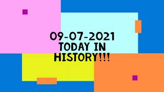 09-07-2021 Today in history!!!