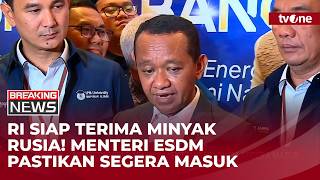 Menteri ESDM Pastikan Minyak Mentah Rusia Segera Masuk Indonesia | Breaking News