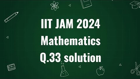 IIT JAM 2024 Mathematics solution | Q.33 | Maths with IITIANS